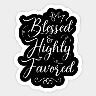 Blessed & Highly Favored Sticker